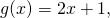 g(x)= 2x+1,