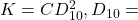 K = C D^2_{10}, D_{10} =