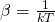 \beta=\frac{1}{kT}