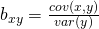 b_{xy} = \frac{cov(x,y)}{var(y)}