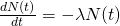 \frac{dN(t)}{dt} = -\lambda N(t)