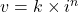 v = k \times i^n