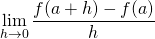 \[\displaystyle \lim_{h \rightarrow 0} \frac{f(a+h)-f(a)}{h}\]