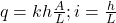 \therfore q = kh \frac{A}{L}  ; i = \frac{h}{L}