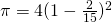 \pi = 4 (1 - \frac{2}{15})^2